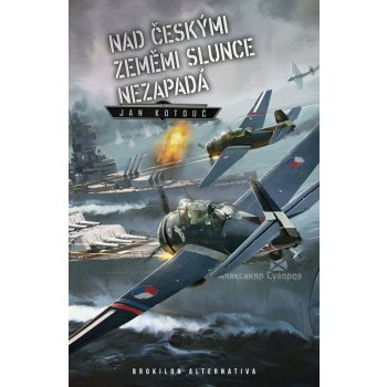 Nad českými zeměmi slunce nezapadá - Jan Kotouč