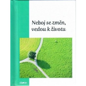 Neboj se změn, vedou k životu