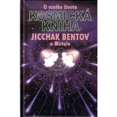 Kosmická kniha -- O vzniku života - Jicchak Bentov a Mirtala