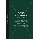 Temný kontinent Evropa ve 20. století - Mark Mazower – Hledejceny.cz