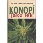 Konopí jako lék - Franjo Grotenhermen – Hledejceny.cz