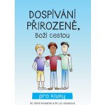 Dospívání přirozeně, Boží cestou - Dr. Chris Richards a Dr. Liz Jones pro kluky – Zboží Mobilmania