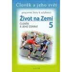 Život na Zemi 5.roč Člověk a jeho zdraví PL Alter – Hledejceny.cz