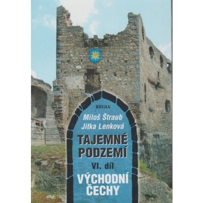 Tajemné podzemí VI. díl - Východní Čechy - Lenková, Jitka,Štraub, Miloš – Sleviste.cz