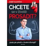 Chcete se prosadit - Josef Hlavička – Hledejceny.cz