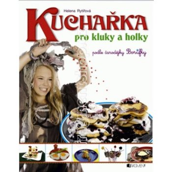 Kuchařka pro kluky a holky - Helena Rytířová