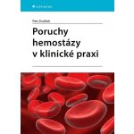 Poruchy hemostázy v klinické praxi - Petr Dulíček – Hledejceny.cz