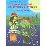 Putování vodníků od rybníka k rybníku Krejča, Jelenová, Miroslav, Tereza – Hledejceny.cz