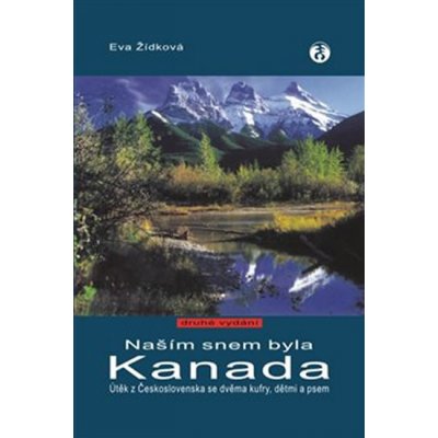 Našim snem byla Kanada - Eva Žídková – Zbozi.Blesk.cz