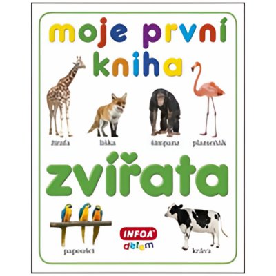 Moje první kniha Zvířata – Zbozi.Blesk.cz