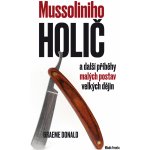 Mussoliniho holič. a další příběhy malých postav velkých dějin - Graeme Donald – Zbozi.Blesk.cz