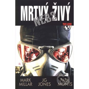 Mrtvý nebo živý – Millar Mark, Jones J. G., Monts Paul