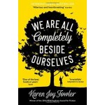 Karen Joy Fowler - We Are All Completely Beside Ourselves – Hledejceny.cz