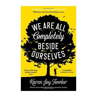 Karen Joy Fowler - We Are All Completely Beside Ourselves – Hledejceny.cz