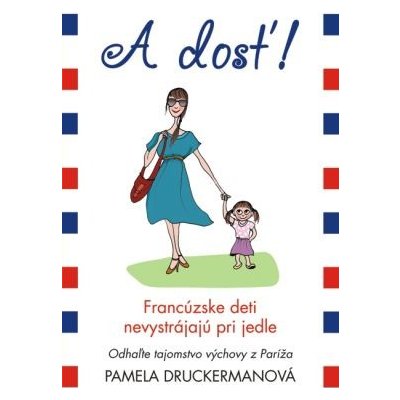 A dosť!: Francúzske deti nevystrájajú pri jedle - Pamela Druckerman