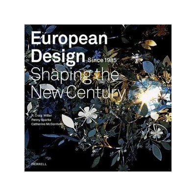 European Design Since 1985 R. Craig Miller, Penny Sparke, Catherine McDermott – Hledejceny.cz