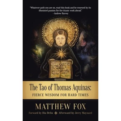 The Tao of Thomas Aquinas: Fierce Wisdom for Hard Times - (Fox Matthew) – Zbozi.Blesk.cz