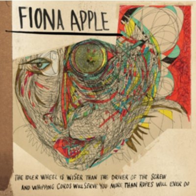 Fiona Apple - The Idler Wheel Is Wiser Than the Driver of the Screw and Whipping Cords Will Serve You More Than Ropes Will Ever Do CD – Hledejceny.cz