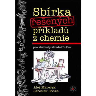 Sbírka řešených příkladů z chemie pro studenty středních škol - Honza Jaroslav, Mareček Aleš, – Zboží Mobilmania