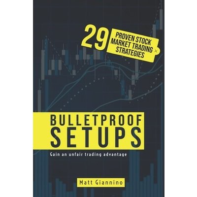 Bulletproof Setups: 29 Proven Stock Market Trading Strategies Giannino MattPaperback
