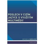 Poslech v cizím jazyce s využitím multimédií - Michaela Mádlová