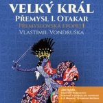 Velký král Přemysl Otakar I - Vlastimil Vondruška – Hledejceny.cz