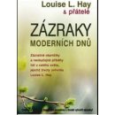 Zázraky moderních dnů -- Zázračné okamžiky a neobyčejné příběhy lidí z celého světa... - Louise L. Hay