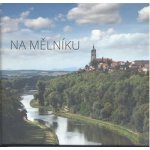 Město Mělník NA MĚLNÍKU – Sleviste.cz