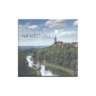 Město Mělník NA MĚLNÍKU – Sleviste.cz