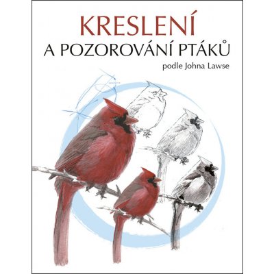 Kreslení a pozorování ptáků - Muir Laws John – Zbozi.Blesk.cz