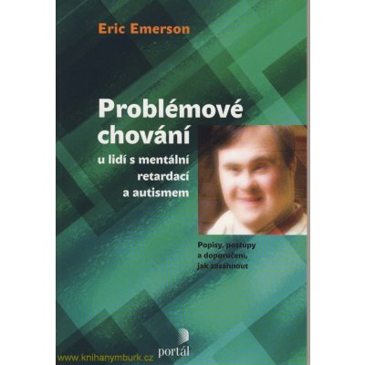 Problémové chování u lidí s mentální retardací a autismem, Popisy, postupy a doporučení jak zasáhnout – Zboží Mobilmania