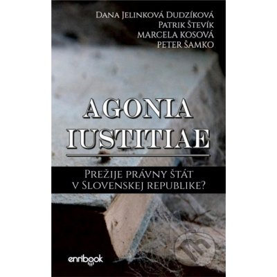 Agonia iustitiae - Dana Jelinková Dudzíková, Patrik Števík, Marcela Kosová, Peter Šamko – Hledejceny.cz