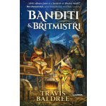 Banditi a břitmistři - Baldree Travis – Zboží Mobilmania