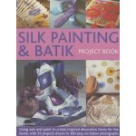 Silk Painting a Batik Project Book – Hledejceny.cz