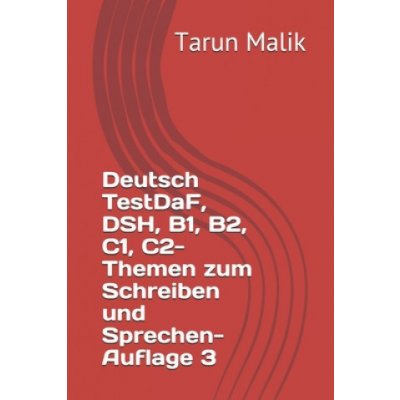 Deutsch TestDaF, DSH, B1, B2, C1, C2- Themen zum Schreiben und Sprechen- Auflage 3 – Hledejceny.cz