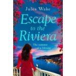 Escape to the Riviera: The perfect summer rom... - Jules Wake – Hledejceny.cz