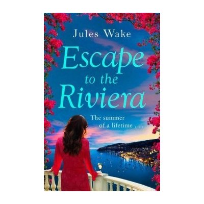 Escape to the Riviera: The perfect summer rom... - Jules Wake