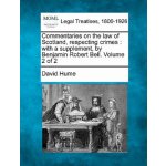 Commentaries on the Law of Scotland, Respecting Crimes: With a Supplement, by Benjamin Robert Bell. Volume 2 of 2 – Hledejceny.cz