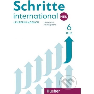 Schritte international Neu 6 / Lehrerhandbuch B1.2 - Susanne Kalender – Hledejceny.cz