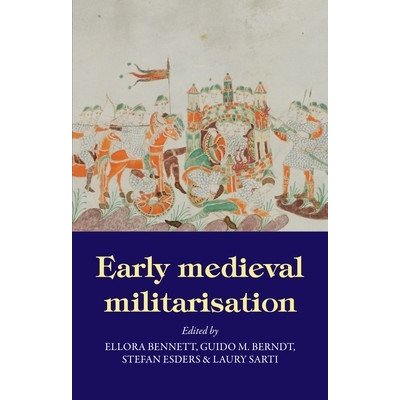 Early Medieval Militarisation Bennett ElloraPaperback