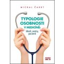 Typologie osobnosti v medicíně: lékaři, sestry, pacienti Michal Čakrt
