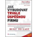 Jak vybudovat trvale úspěšnou firmu - Collins Jim, Porras Jerry I.