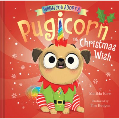 When You Adopt a Pugicorn: The Christmas Wish Rose MatildaPevná vazba – Zboží Mobilmania