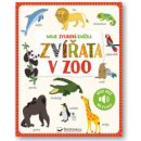 Moje zvuková knížka Zvířata v zoo