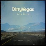Days Go By - The Retrospective - Dirty Vegas CD – Hledejceny.cz
