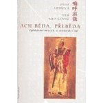 Ach běda, přeběda Oplakávání mrtvých ve středověké Číně Kuo-liang Yeh, Lomová Olga – Hledejceny.cz