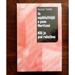 To nejdůležitější o panu Moritzovi / Klíč je pod rohožkou - Vlastimil Třešňák