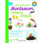 Můj velký sešit Montessori Objevuj přírodu - Svojtka&Co. – Zboží Mobilmania
