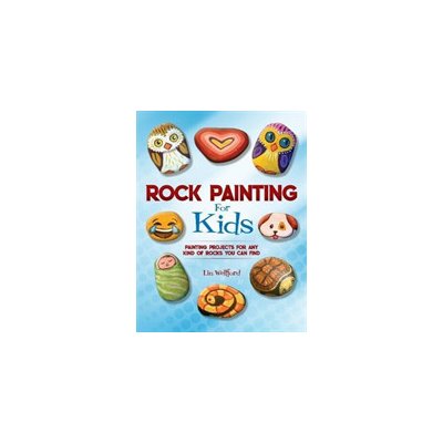 Rock Painting for Kids: Painting Projects for Rocks of Any Kind You Can Find Wellford LinPaperback – Zbozi.Blesk.cz