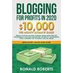 Blogging for Profit in 2020: 10,000/month ultimate guide - Make a Passive Income Fortune using Effective SEO Techniques & Affiliate Marketing Secre Ronald RobertsPaperback – Hledejceny.cz